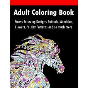 Adult Coloring Book: Stress Relieving Designs Animals, Mandalas, Flowers, Paisle